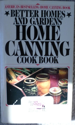 Better Homes and Garden s Home Canning Cookbook