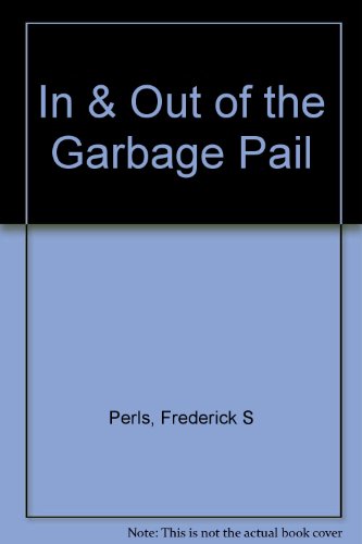 In and Out of the Garbage Pail