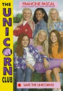 SAVE THE UNICORNS by Alice Nicole Johansson, Francine Pascal, Created By Francine Pascal, and Written By Alice Nicole Johansson, ISBN 9780553482027