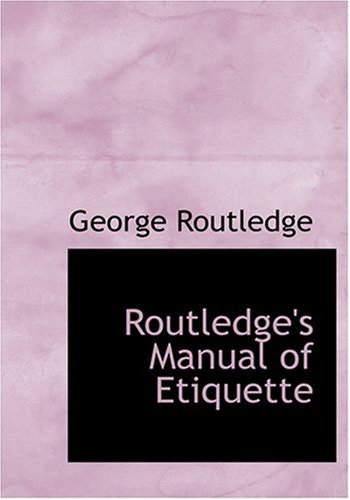 Routledge'S Manual Of Etiquette