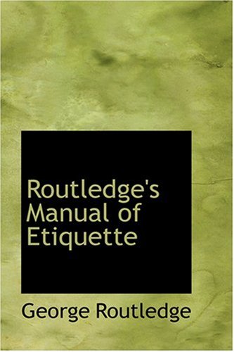 Routledge'S Manual Of Etiquette