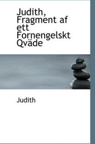 Judith, Fragment Af Ett Fornengelskt Qväde