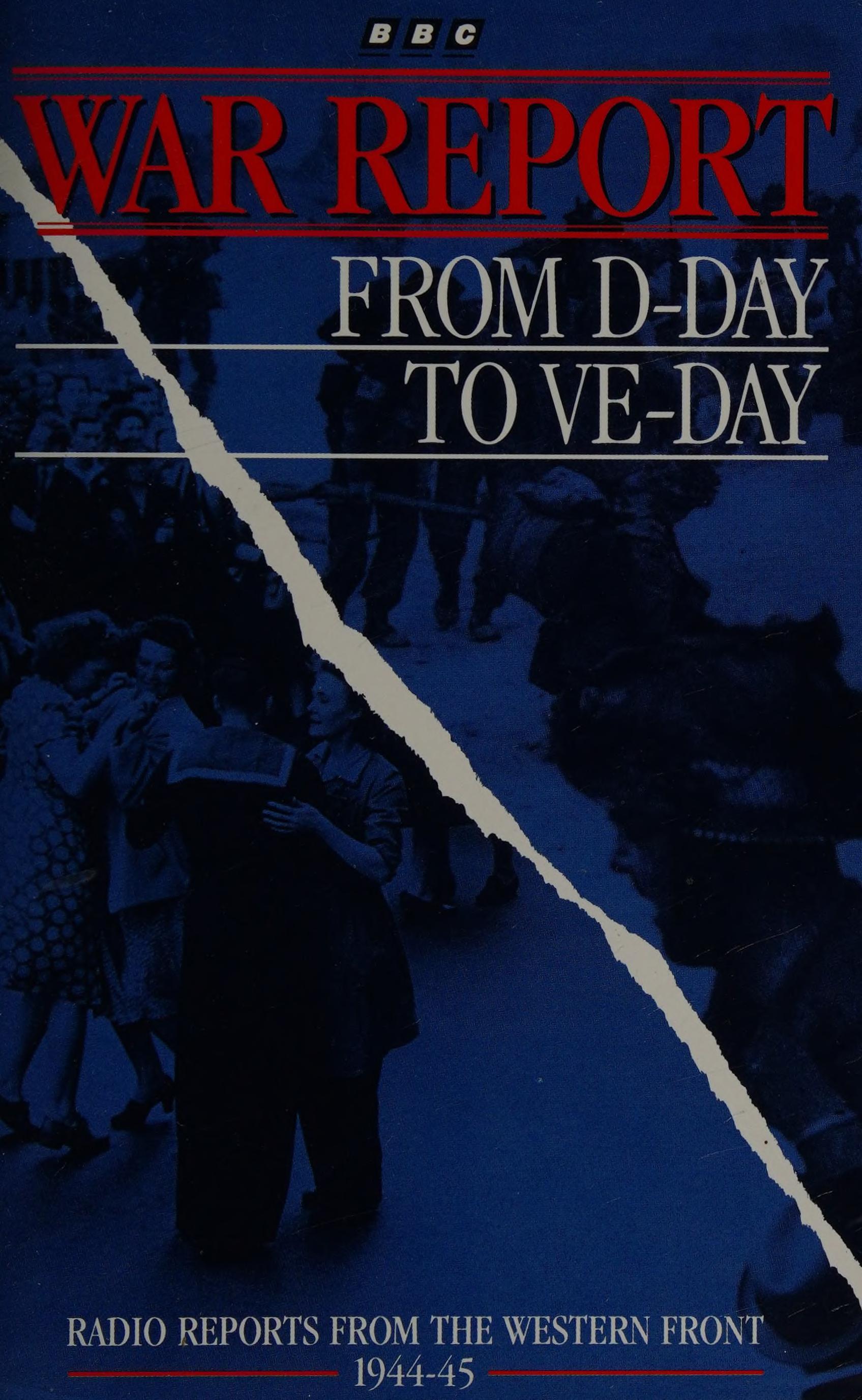War Report From D Day To Ve Day