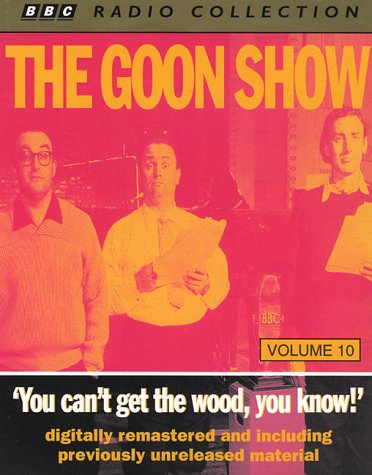 Goon Show Classics: You Can'T Get The Wood, You Know!