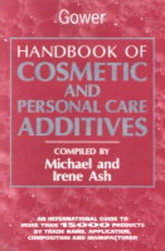 Handbook Of Cosmetics And Personal Care Additives: An International Guide To More Than 15,000 Products By Trade Name, Function, Composition And Manu
