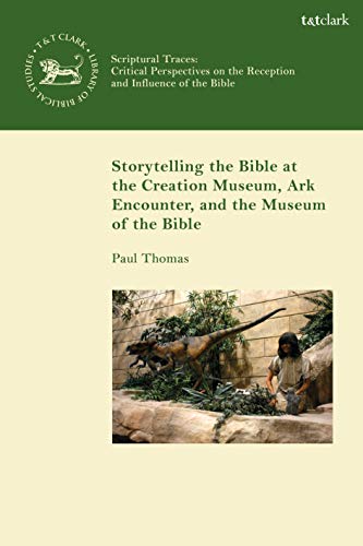 Storytelling the Bible at the Creation Museum Ark Encounter and Museum of the Bible