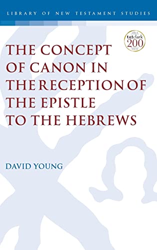The Concept Of Canon In The Reception Of The Epistle To The Hebrews