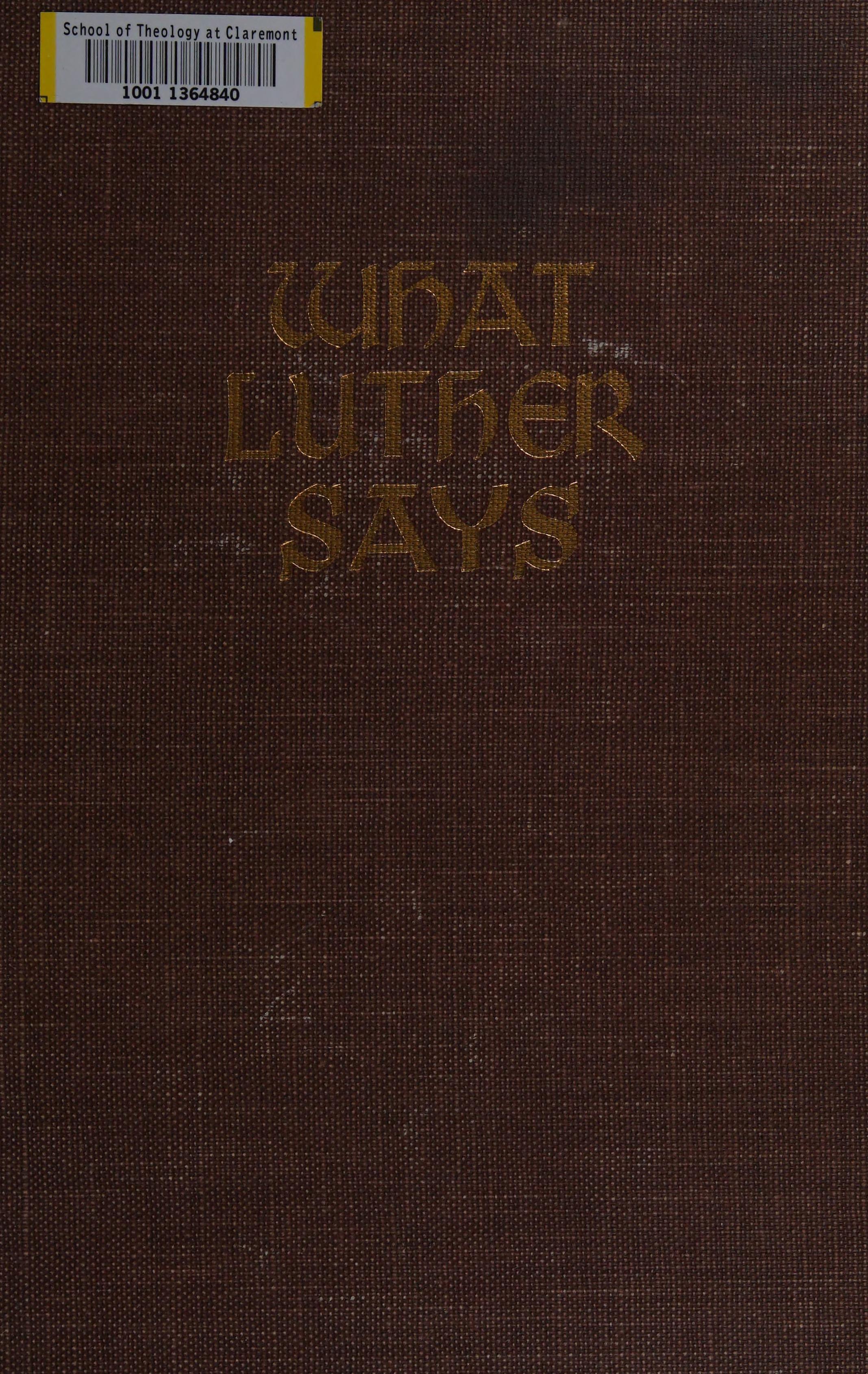 What Luther Says: An Anthology