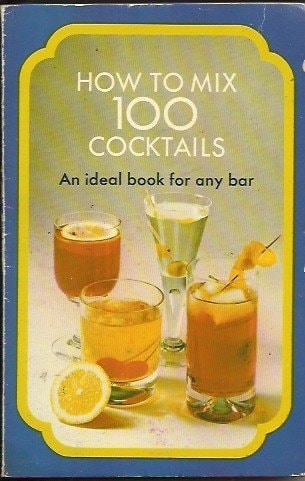 How to Mix One Hundred Cocktails