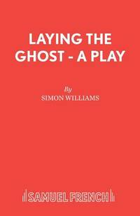 Laying the Ghost - a Play