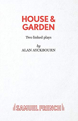 House & Garden : two linked plays c Alan Ayckbourn.