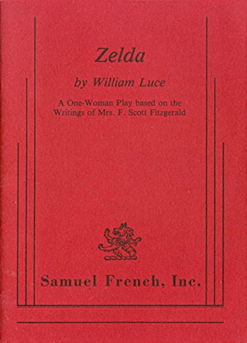 Zelda: A One-Woman Play Based On The Writings Of Mrs. F. Scott Fitzgerald