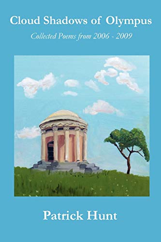 Cloud Shadows Of Olympus: Collected Poems From 2006 - 2009
