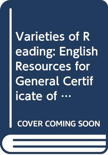 Varieties Of Reading: English Resources For General Certificate Of Secondary Education