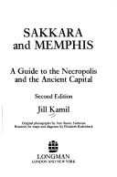 Sakkara and Memphis a Guide to the Necropolis and the Ancient Capital