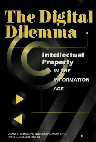 The Digital Dilemma: Intellectual Property In The Information Age