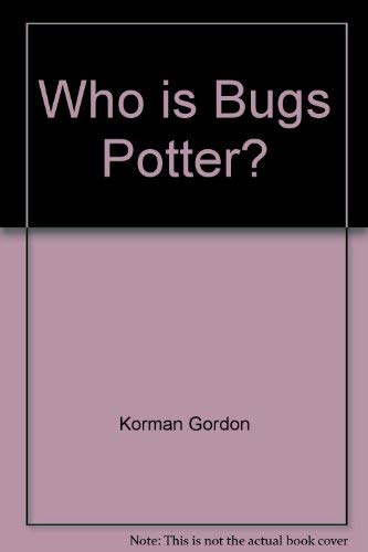 Who Is Bugs Potter?