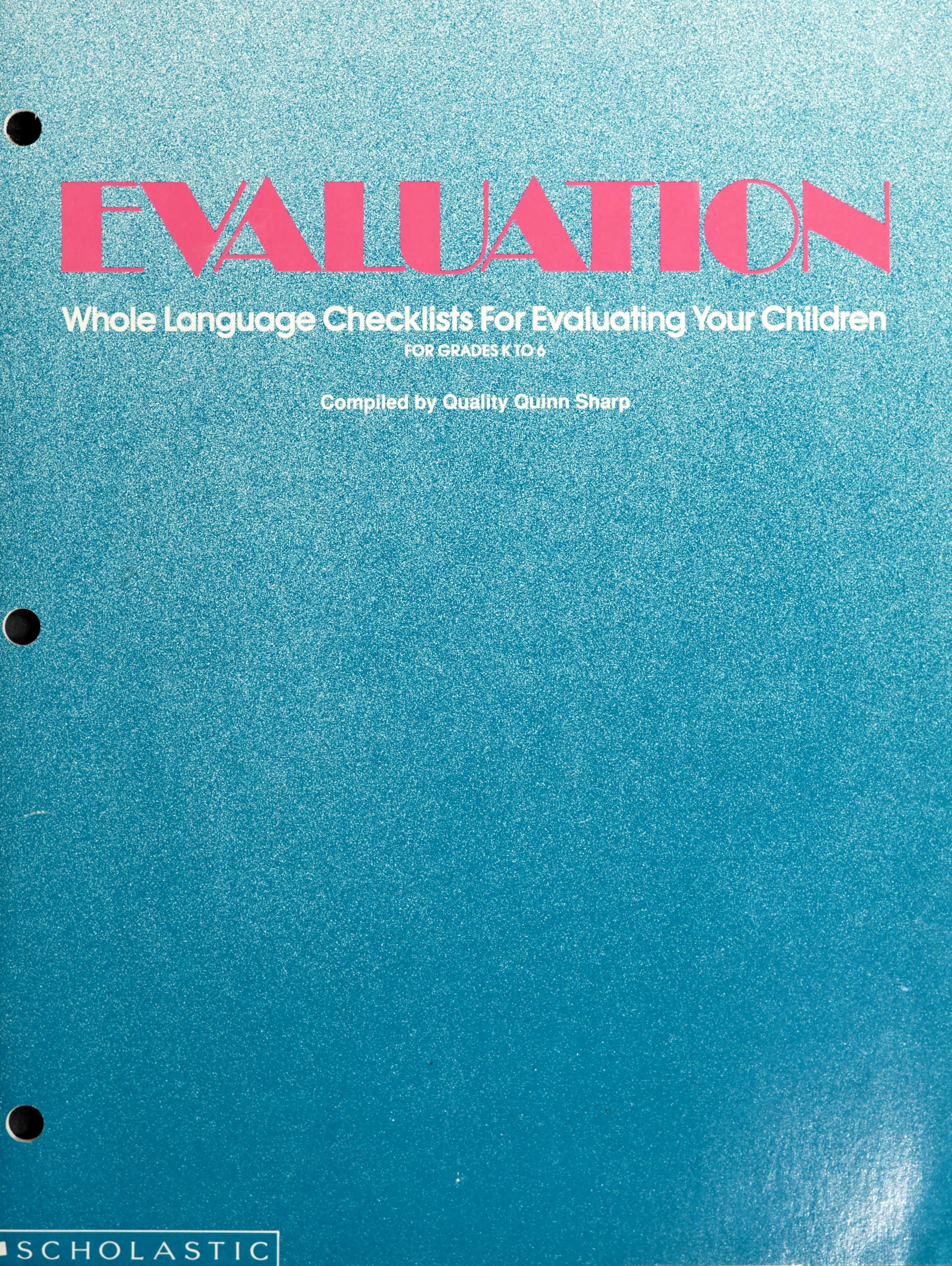 Evaluation: Whole Language Checklists For Evaluating Your Children, Grades K To 6