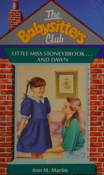 Baby-Sitters Club #15: LITTLE MISS STONEYBROOK AND DAWN by Ann M. Martin, ISBN 9780590764728