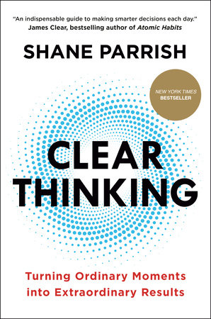 Clear Thinking by Shane Parrish, ISBN 9780593086124