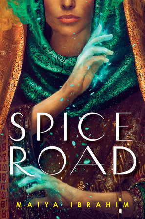 Spice Road by Maiya Ibrahim, ISBN 9780593126974