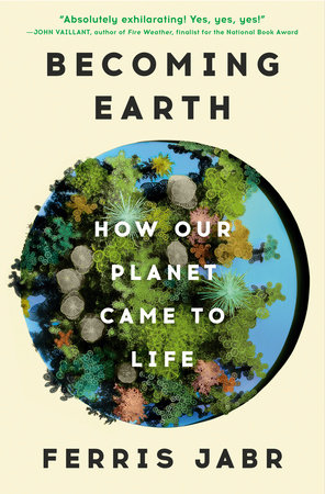 Becoming Earth by Ferris Jabr, ISBN 9780593133989