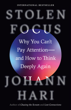 Stolen Focus by Johann Hari, ISBN 9780593138526