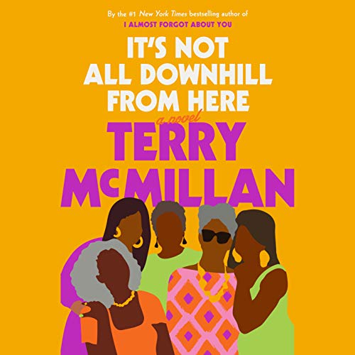 It's Not All Downhill from Here by Terry McMillan, ISBN 9780593148136