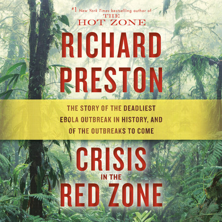 Crisis in the Red Zone by Richard Preston, ISBN 9780593152829
