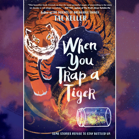 When You Trap a Tiger by Tae Keller, ISBN 9780593155455