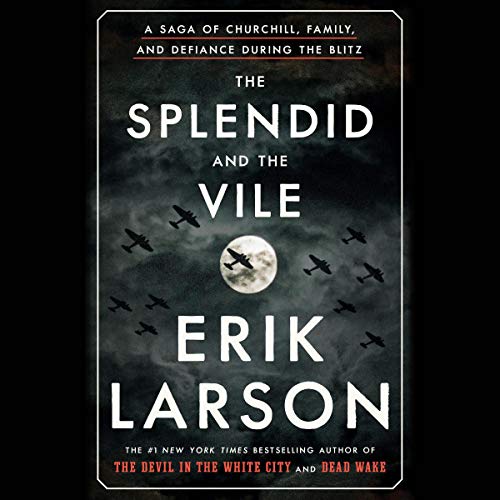 The Splendid And The Vile by Erik Larson and Erik Larson, 1954-, ISBN 9780593167168