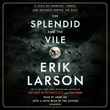 The Splendid And The Vile by Erik Larson, ISBN 9780593167175