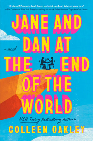 Jane And Dan At The End Of The World by Colleen Oakley, ISBN 9780593200827