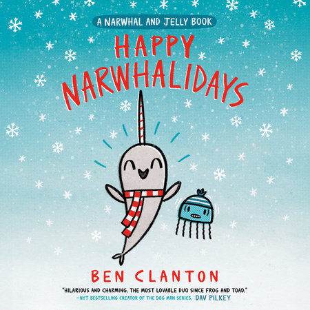 Happy Narwhalidays (A Narwhal And Jelly Book #5) by Ben Clanton, ISBN 9780593207437