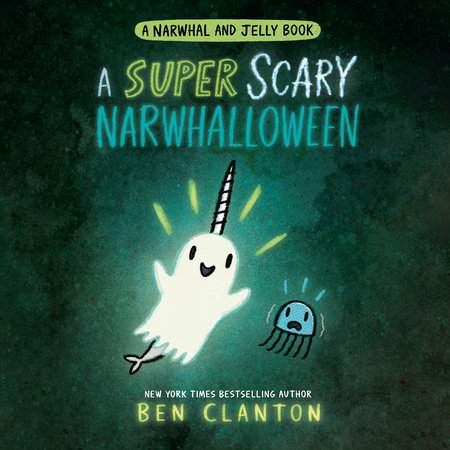A Super Scary Narwhalloween (A Narwhal And Jelly Book #8) by Ben Clanton, ISBN 9780593207499