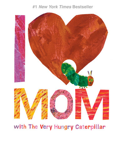 I Love Mom With The Very Hungry Caterpillar by Adam Hargreaves and Eric Carle, ISBN 9780593226223