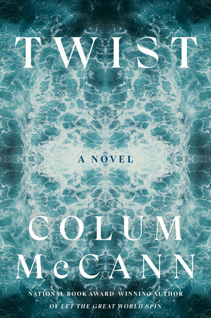 Twist by Colum McCann, ISBN 9780593241745