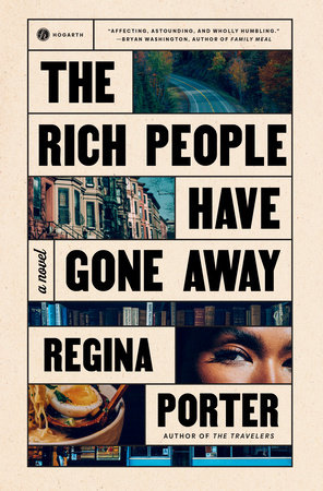 The Rich People Have Gone Away by Regina Porter, ISBN 9780593241875