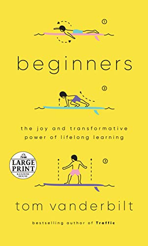 Beginners: The Joy And Transformative Power Of Lifelong Learning