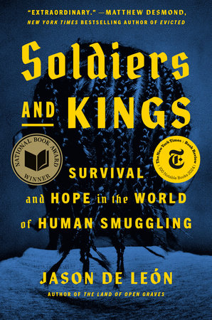 Soldiers And Kings by Jason De León, ISBN 9780593298596