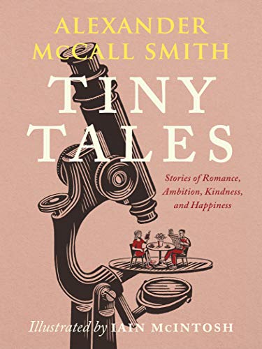 Tiny Tales: Stories Of Romance, Ambition, Kindness, And Happiness
