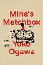 Mina'S Matchbox by Yōko Ogawa, Stephen B. Snyder, and 小川洋子, ISBN 9780593316085
