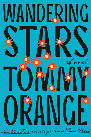 Wandering Stars by Tommy Orange, ISBN 9780593318263