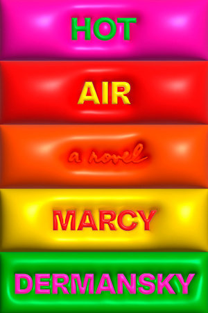 Hot Air by Marcy Dermansky, ISBN 9780593320907