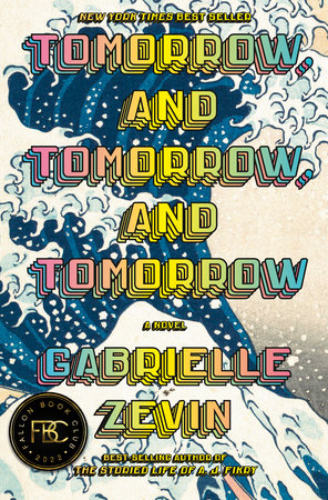 Tomorrow, And Tomorrow, And Tomorrow by Gabrielle Zevin, ISBN 9780593321218