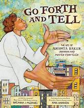 Go Forth And Tell: The Life Of Augusta Baker, Librarian And Master Storyteller by April Harrison and Breanna J. McDaniel, ISBN 9780593324202