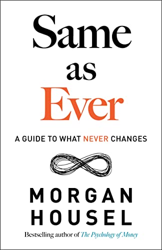 Same as Ever by Morgan Housel, ISBN 9780593332702