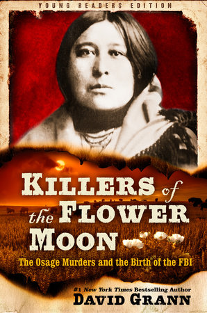 Killers Of The Flower Moon: Adapted For Young Readers by David Grann and David Grann, Luis Murillo Fort, ISBN 9780593377376