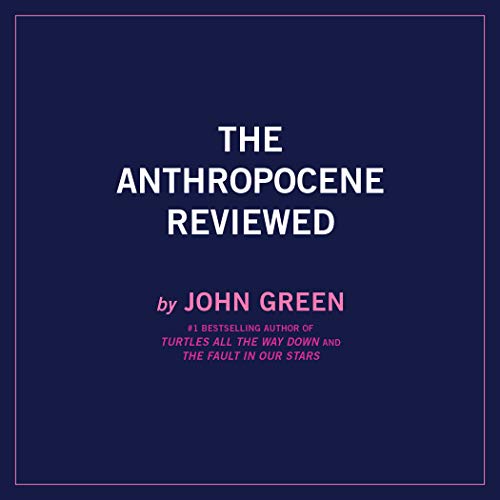 The Anthropocene Reviewed