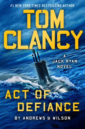 Tom Clancy Act Of Defiance by Jeffrey Wilson, Tom Clancy, and Brian Andrews, ISBN 9780593422885